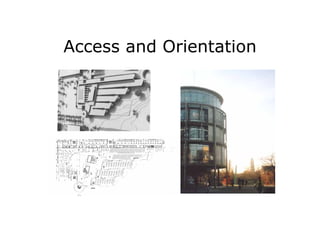 Access and Orientation
 