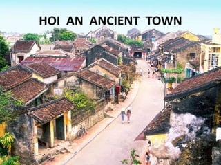 HOI AN ANCIENT TOWN
 