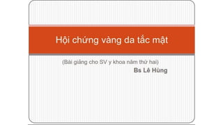 Hoi chung da vang tac mat