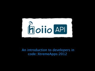 An introduction to developers in
    code::XtremeApps:2012
 