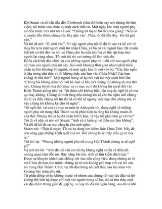 Khi Stuart và tôi lần đầu đến Elmbrook (nhà thờ hiện nay nơi chúng tôi làm
việc), tôi bước vào chức vụ một cách tình cờ. Một ngày kia, một người phụ
nữ đến trước cửa nhà tôi và nói: “Chồng bà tuyên bố trên tòa giảng: ‘Nếu có
ai muốn đến thăm chúng tôi, hãy ghé vào’. Phải, tôi đã đến đây. Tôi đã ghé
vào.”
Và tôi đã nói: “Ô, mời vào”. Vì vậy người phụ nữ đó đã đi vào và kể với tôi
rằng bà ta là một người mới tin nhận Chúa, và bà có vài người bạn. Bà muốn
biết tôi có thể đến và nói về Chúa cho họ nếu như bà có thể tập hợp mọi
người lại cùng nhau. Tôi nói tôi rất vui sướng để làm việc đó.
Đó là cách bắt đầu chức vụ của những người phụ nữ - chỉ với sáu người phụ
nữ, bạn của người phụ nữ này. Sau một khoảng thời gian nhóm phát triển
nhân sự lên khoảng 30 người, và một ngày kia tôi nói với họ: “Các bạn ngồi
ở đâu trong nhà thờ, vì tôi không thấy các bạn vào Chúa Nhật? Các bạn
không đi nhà thờ?”. Một người trong số họ nói với tôi một cách bẽn lẽn:
“Chúng tôi không dám nói với bà, bởi vì hầu hết chúng tôi không đi nhà thờ
này. Chúng tôi đi nhà thờ khác và vị mục sư ở đó không tin tuyệt đối vào
Kinh Thánh giống như bà. Tôi thậm chí không biết liệu ông ấy nghĩ là có ma
quỉ hay không. Chúng tôi biết rằng nếu chúng tôi kể cho bà nghe chỗ chúng
tôi đi và điều chúng tôi tin thì bà có thể sẽ ngưng việc dạy cho chúng tôi, vì
vậy chúng tôi không kể cho bà nghe”.
Tôi ngồi đó, vợ của vị mục sư mới từ Anh quốc tới, đang nghĩ về những
người phụ nữ trong Hội Thánh và đã phát hiện ra rằng họ không muốn đi
nhà thờ. Nhưng tất cả họ đã nhận biết Chúa, vì vậy tôi phải làm gì với họ?
Tôi đi về nhà và nói với Stuart: “Anh có ý kiến gì về điều em làm không”.
Và tôi đã kể tất cả mọi chuyện cho anh nghe.
Stuart nói: “Thật là tuyệt. Tất cả họ đang tìm kiếm Đức Chúa Trời. Hãy để
con sông gặp những kênh rạch của nó. Rồi chúng ta sẽ thấy điều gì sẽ xảy
ra.”
Tôi hỏi lại: “Nhưng những người phụ nữ trong Hội Thánh chúng ta sẽ nghĩ
gì?”
Và anh trả lời: “Anh đã nói với em rồi họ không nghĩ nhiều về điều đó
nhưng quan tâm đến nó. Hãy hăng hái lên. Anh sẽ tìm kiếm điểm tựa.”
Được sự khuyến khích của chồng, tôi xúc tiến công việc, dùng những ân tứ
mà Chúa đã ban cho mình, những ân tứ mà không phù hợp với vai trò của
tôi trong Hội Thánh. Chức vụ bắt đầu bùng nổ, kết thúc sau hai năm với
khoảng bảy trăm phụ nữ.
Từ phần đông số họ không thuộc về nhóm của chúng tôi vào lúc đầu và tôi
không thể liên hệ được với một vài người trong số họ, tôi đã tìm thấy một
vài địa điểm trung gian để gặp họ, vì vậy tôi đã tới ngân hàng, sau đó là nhà
 