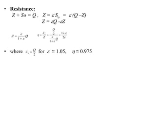 • Resistance:
Z + So = Q , Z =  So =  (Q –Z)
Z = Q -Z
• where for   1.05,   0.975
Q
Z




1 




2
1
1
2 




Q
Q
Z
Zo
2
Q
Zo 
 