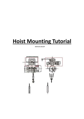 Hoist Mounting Tutorial
WEIHUA GRUOP
 