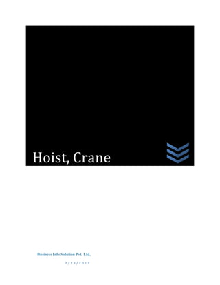 Hoist, Crane




Business Info Solution Pvt. Ltd.

                7/23/2012
 