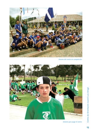 13
Jóvenes del centro en competición.
Jóvenes que acoge el centro.
CentrodeOrientaciónJuvenilLuisAmigó
 