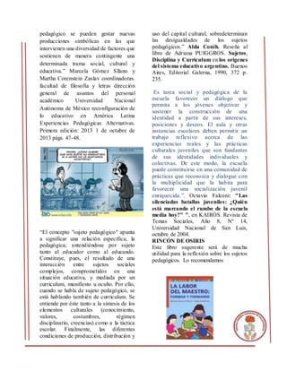 pedagógico se pueden gestar nuevas
producciones simbólicas en las que
intervienen una diversidad de factores que
sostienen...