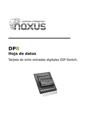DP8
Hoja de datos
Tarjeta de ocho entradas digitales DIP-Switch.
 