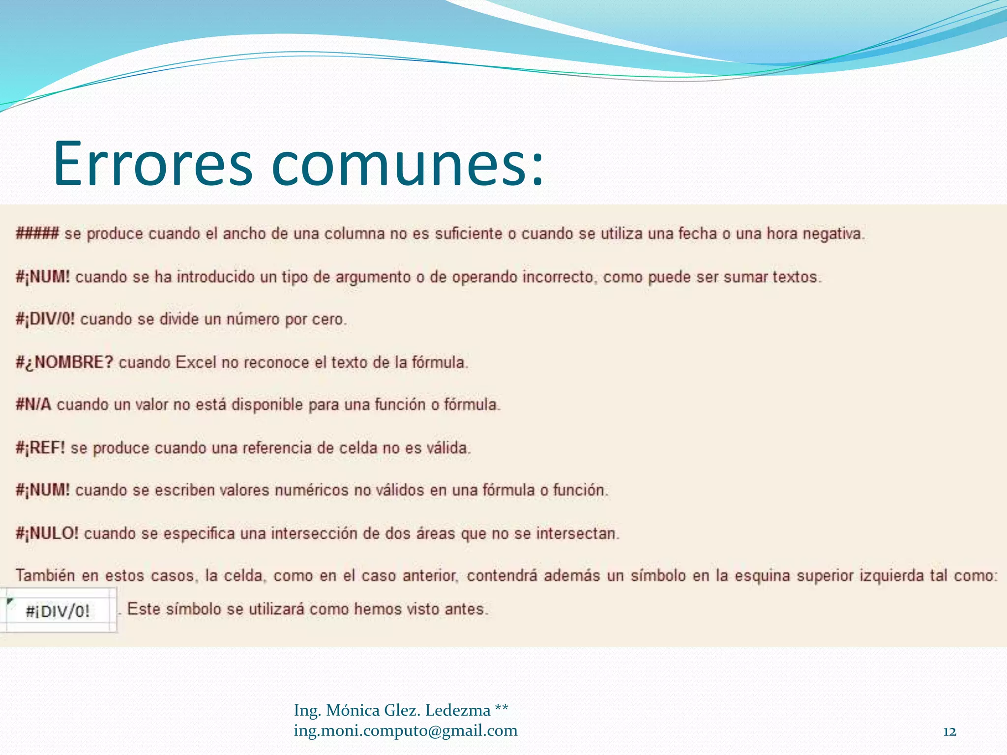 Errores comunes:

Ing. Mónica Glez. Ledezma **
ing.moni.computo@gmail.com

12

 