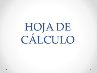 HOJA DE 
CÁLCULO 
 