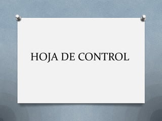 HOJA DE CONTROL
 