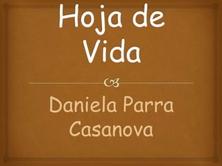 Daniela Parra
Casanova

 
