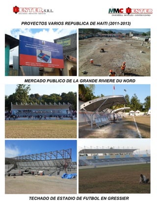 PROYECTOS VARIOS REPUBLICA DE HAITI (2011-2013)

MERCADO PUBLICO DE LA GRANDE RIVIERE DU NORD

TECHADO DE ESTADIO DE FUTBO...