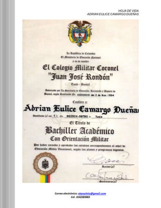 HOJA DE VIDA
ADRIAN EULICE CAMARGO DUEÑAS
Correo electrónico: etanoitrio@gmail.com
Cel. 3142283465
 
