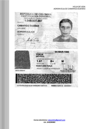 HOJA DE VIDA
ADRIAN EULICE CAMARGO DUEÑAS
Correo electrónico: etanoitrio@gmail.com
Cel. 3142283465
 