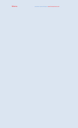 Minerva encuentre nuevas formas en www.formasminerva.com
 