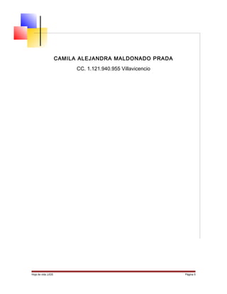 CAMILA ALEJANDRA MALDONADO PRADA
CC. 1.121.940.955 Villavicencio
Hoja de vida JJGS Página 5
 