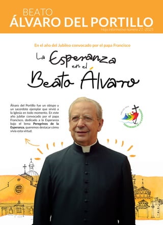ÁLVARO DEL PORTILLO
Hoja informativa número 21 -2025
BEATO
Álvaro del Portillo fue un obispo y
un sacerdote ejemplar que s...