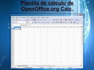 Planilla de calculo de OpenOffice.org Calc. 