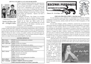 HACEMOS PARROQUIA
parroquia de la asunción
-villargordo-
Número 56 - 31 de Mayo 2015
AGENDA SEMANAL
JORNADA PRO-ORÁNTIBUS: «Sólo Dios basta»
	 En este domingo en que celebramos la solemnidad de la Santísima Trinidad,
confesamos el misterio de Dios Padre, Hijo y Espíritu Santo, que se nos ha revelado y
manifestado. Y lo hacemos, además, dentro del Año de la Vida Consagrada y el Año
Jubilar Teresiano.
	 En este marco litúrgico, jubilar y celebrativo, tenemos hoy un recuerdo muy
especial por quienes en la Iglesia han sido llamados a la vida contemplativa. Los monjes,
las monjas y la vida eremítica ofrecen a la comunidad cristiana y al mundo entero,
tan necesitado de autenticidad y trascendencia, un anuncio silencioso y elocuente del
amor de Dios. El ritmo ruidoso y tantas veces acelerado de nuestra vida diaria, reclama
espacios y tiempos de calma y silencio, oración y contemplación. Los monasterios
son estos oasis en medio de muchos desiertos humanos. El amor de la Santa Trinidad
ha seducido el corazón de los contemplativos hasta la ofrenda sin reservas. El amor
de Dios les lleva a una generosa entrega al prójimo en forma de intercesión, oración,
caridad, sacrifi¬cio, solicitud y donación.
	 «Solo Dios basta» es una conocida expresión de santaTeresa de Jesús que en esta
Jornada Pro-Orántibus ha sido adoptada como lema. Quien ha sido alcanzado por Dios
y secunda su llamada descubre que Él lo llena todo y que su amor colma la vida entera,
como no lo puede hacer nada
ni nadie en este mundo. Solo
Dios basta. Celebremos,
pues, con sincera gratitud
este domingo rezando
al Señor por la vocación
consagrada contemplativa,
y pidamos hoy por tantos
hermanos y hermanas
nuestras que habitan, viven y
conviven, trabajan y oran en
los monasterios, esos lugares
de cielo en medio de nuestra
tierra.
APUNTAA TU HIJO A LA CLASE DE RELIGIÓN
	Ellunes1dejuniocomienzaelplazode matriculaciones
para la asignatura de Religión en Infantil y Primaria
de cara al curso 2015/2016, y para los alumnos que
cursen E.S.O. o Bachillerato será la primera semana
de julio. Con este motivo, la Delegación Diocesana de
Enseñanza está desarrollando una campaña a favor de
la Enseñanza Religiosa Escolar bajo el lema «Porque
quieres darles una esperanza... Apunta a tus hijos a
clase de religión».
	La delegada diocesana, Cele Ortega, ha recordado
la importancia de que las familias cristianas tomen
conciencia de la dimensión religiosa en la formación
integral de sus hijos, que deben recibir en sus
centros educativos. Es una oportunidad que el actual
ordenamiento jurídico les brinda y conviene que no
renuncien a esta posibilidad.
	 La formación religiosa escolar proporciona a los alumnos el conocimiento de la
verdad revelada sobre Dios, responde a las preguntas fundamentales sobre el sentido de
la vida, ofreciendo razones sólidas para vivir y afrontar el futuro con dignidad desde la
óptica de Jesús y todo ello en el marco donde reciben el resto de saberes y experiencias.
Desde la Diócesis de Jaén se invita a los padres católicos de la provincia para que
inscriban a sus hijos en la clase de Religión, ya que una buena formación religiosa y
moral es la mejor herencia que pueden dejarles a sus hijos.
Día 1, lunes 19,30: Escuela de fundamentos cristianos
Día 2, martes 18,30: Cáritas
Día 3, miércoles 18,00: Escucha de la Palabra.
19,30: Itinerario 1 de formación de adultos
Día 4, jueves 9,30: Triduo del Corpus. Exposición del Santísimo (1/2 hora)
17,30: Oración/convivencia vocacional en el Seminario
19,15: Itinerario 2 de formación de adultos.
Día 5, viernes 9,30: Triduo del Corpus. Exposición del Santísimo
10,00: Comunión de enfermos
18,00: Oración comunitaria
18,45: Jóvenes
20,00: Catequesis de Confirmación de adultos
Día 6 sábado 19,30: Eucaristía y Boda
Día 7, domingo CORPUS CHRISTI. Día de la Caridad
10,00: Eucaristía solemne en el Paseo y procesión
 