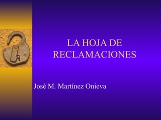 LA HOJA DE RECLAMACIONES José M. Martínez Onieva 