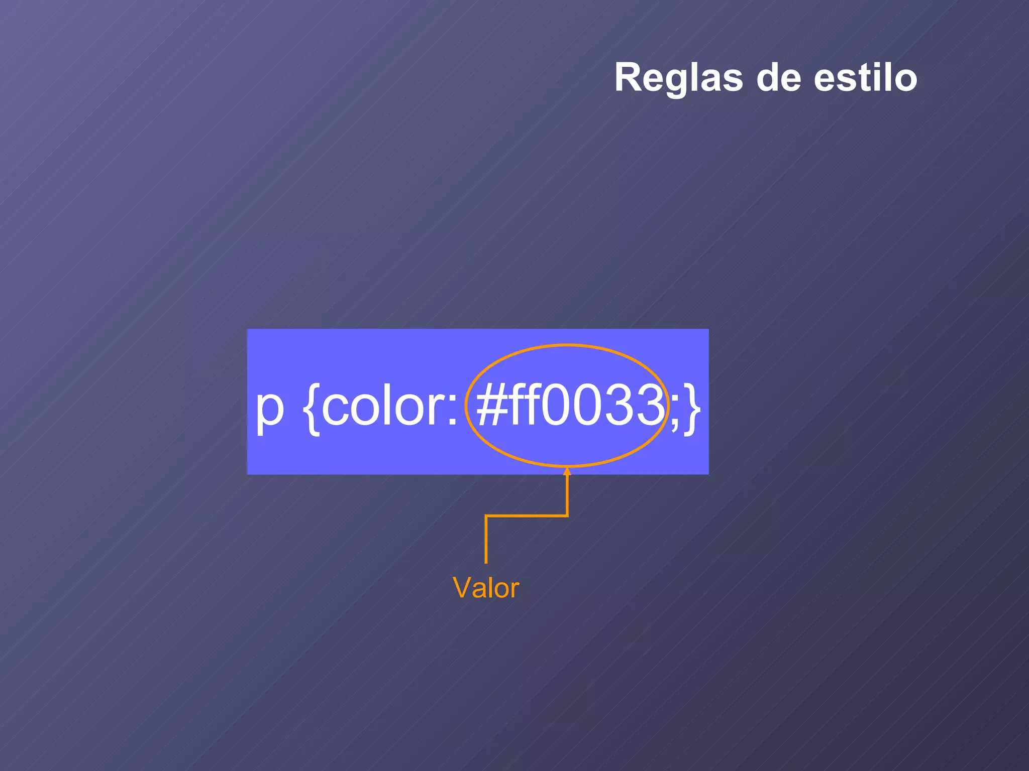 Valor p {color: #ff0033;} Reglas de estilo 