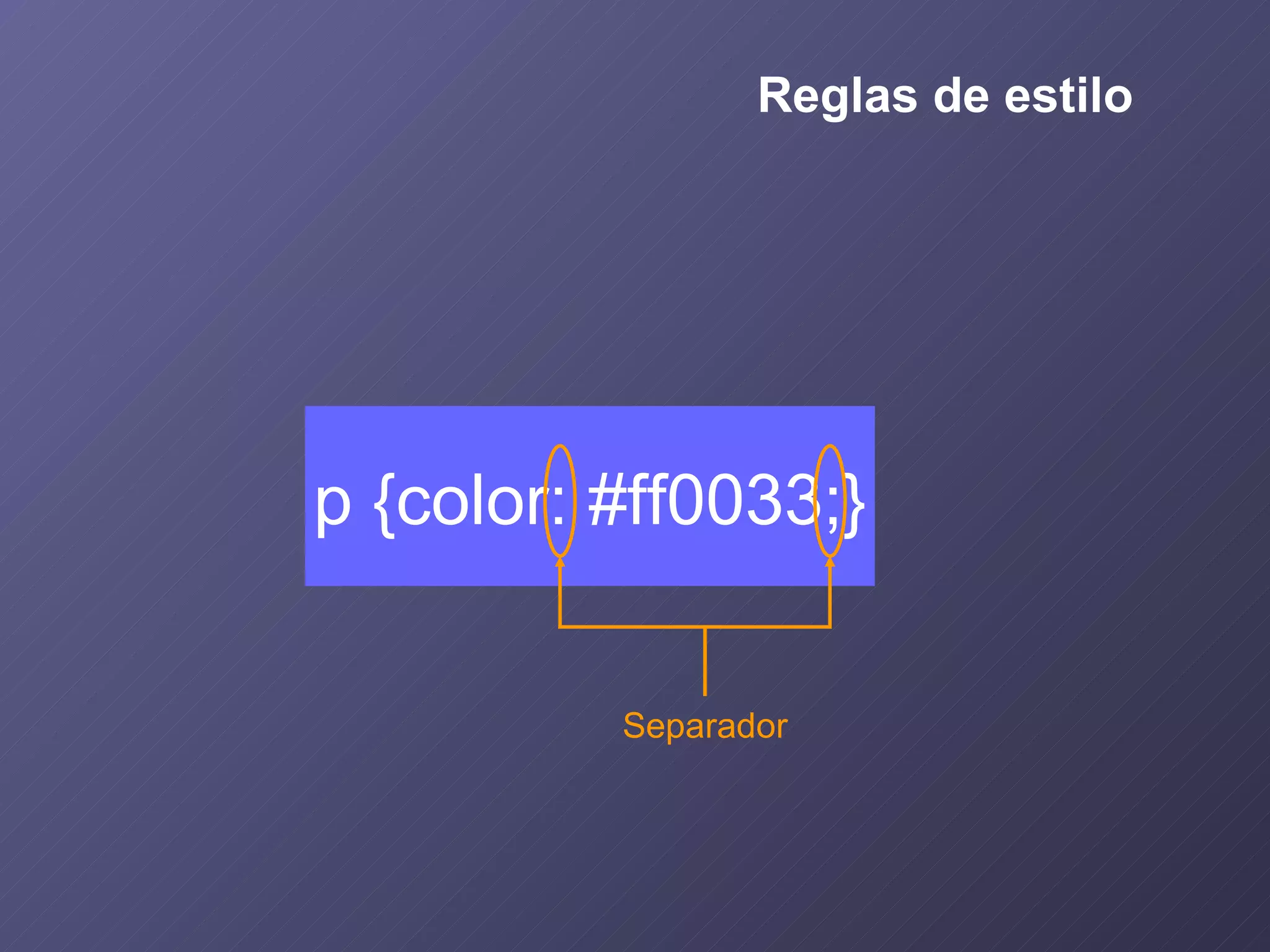 Separador p {color: #ff0033;} Reglas de estilo 