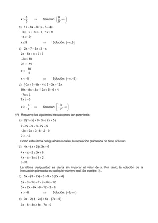 x>

8
5

⇒

⎛8
⎞
Solución: ⎜ , +∞ ⎟
⎝5
⎠

b) 12 − 8x − 9 ≥ x − 6 − 4x
−8x − x + 4x ≥ −6 − 12 + 9
− x ≥ −9
x≤9

⇒

Solución...