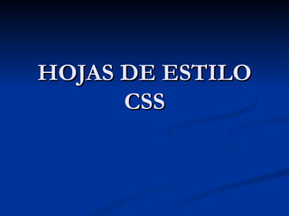 HOJAS DE ESTILO CSS 