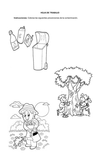 168
HOJA DE TRABAJO
Instrucciones: Colorea las siguientes prevenciones de la contaminación.
 