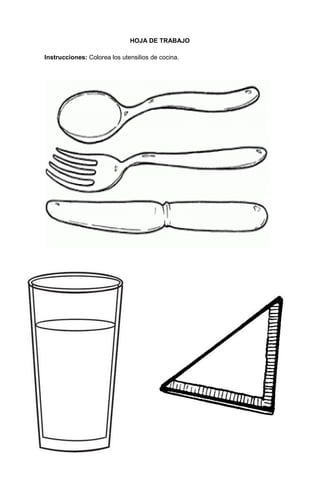 196
HOJA DE TRABAJO
Instrucciones: Colorea los utensilios de cocina.
 