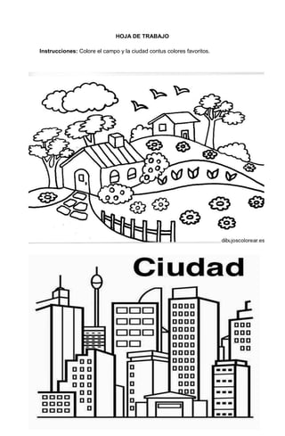 204
HOJA DE TRABAJO
Instrucciones: Colore el campo y la ciudad contus colores favoritos.
 