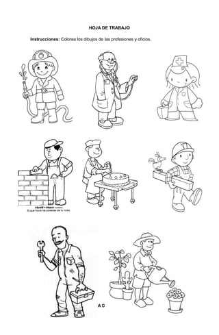 205
HOJA DE TRABAJO
Instrucciones: Colorea los dibujos de las profesiones y oficios.
HOJA DE TRABAJO
 