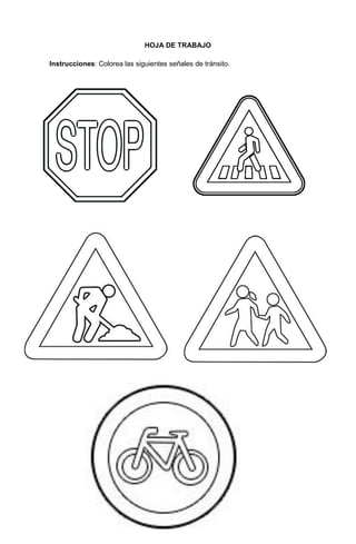 208
HOJA DE TRABAJO
Instrucciones: Colorea las siguientes señales de tránsito.
 
