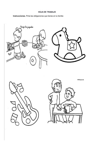 222
HOJA DE TRABAJO
Instrucciones. Pinta las obligaciones que tienes en tu familia
 