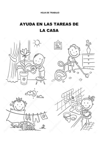 224
HOJA DE TRABAJO
AYUDA EN LAS TAREAS DE
LA CASA
 