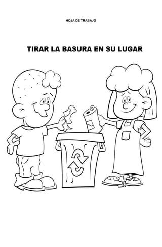 231
HOJA DE TRABAJO
TIRAR LA BASURA EN SU LUGAR
 
