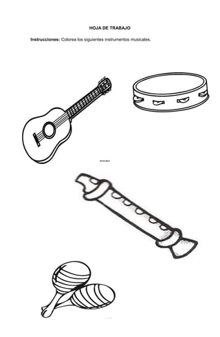 240
HOJA DE TRABAJO
Instrucciones: Colorea los siguientes instrumentos musicales.
 