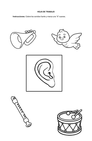 242
HOJA DE TRABAJO
Instrucciones: Colore los sonidos fuerte y marca una “X” suaves.
 