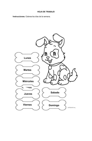 256
HOJA DE TRABAJO
Instrucciones: Colorea los días de la semana.
Lunes
Martes
Miércoles
Jueves
Viernes Domingo
Sabado
 