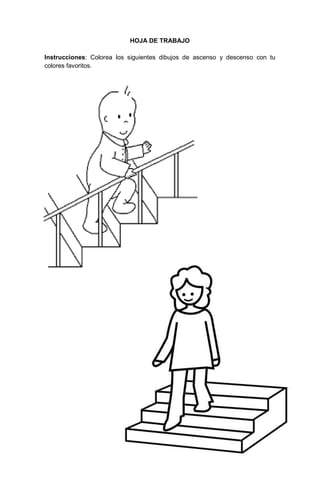 268
HOJA DE TRABAJO
Instrucciones: Colorea los siguientes dibujos de ascenso y descenso con tu
colores favoritos.
 