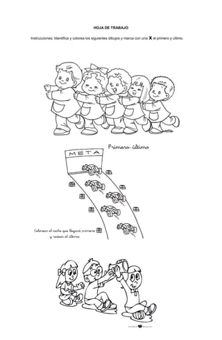 35
HOJA DE TRABAJO
Instrucciones: Identifica y colorea los siguientes dibujos y marca con una x el primero y último.
 