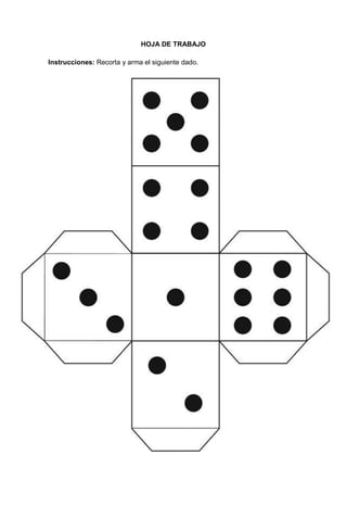 50
HOJA DE TRABAJO
Instrucciones: Recorta y arma el siguiente dado.
 