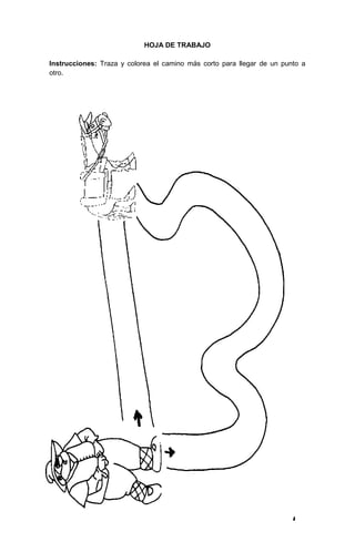 71
HOJA DE TRABAJO
Instrucciones: Traza y colorea el camino más corto para llegar de un punto a
otro.
 