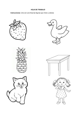76
HOJA DE TRABAJO
Instrucciones: Une con una línea las figuras que rimen y colorea
 