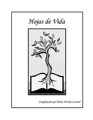 Hojas de Vida




   Compilación por Pedro Arreola Coronel
 