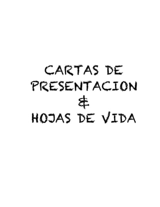 CARTAS DE
PRESENTACION
&
HOJAS DE VIDA

 