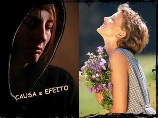 CAUSA e EFEITO 