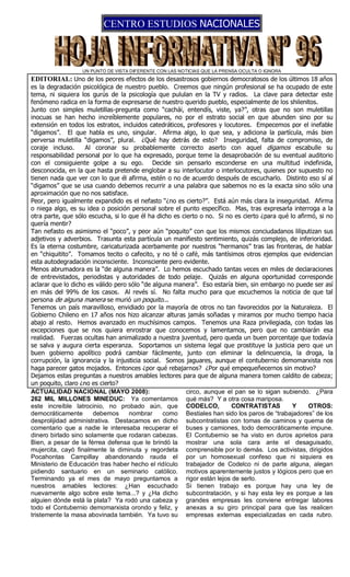 CENTRO ESTUDIOS NACIONALES



                  UN PUNTO DE VISTA DIFERENTE CON LAS NOTICIAS QUE LA PRENSA OCULTA O IGNORA
EDITORIAL: Uno de los peores efectos de los desastrosos gobiernos democratosos de los últimos 18 años
es la degradación psicológica de nuestro pueblo. Creemos que ningún profesional se ha ocupado de este
tema, ni siquiera los gurús de la psicología que pululan en la TV y radios. La clave para detectar este
fenómeno radica en la forma de expresarse de nuestro querido pueblo, especialmente de los shilenitos.
Junto con simples muletillas-pregunta como “cachái, entendís, viste, ya?”, otras que no son muletillas
inocuas se han hecho increíblemente populares, no por el estrato social en que abunden sino por su
extensión en todos los estratos, incluidos catedráticos, profesores y locutores. Empecemos por el inefable
“digamos”. El que habla es uno, singular. Afirma algo, lo que sea, y adiciona la partícula, más bien
pe