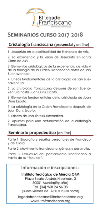 Información e inscripciones:
Instituto Teológico de Murcia OFM
Plaza Beato Andrés Hibernón, 3
30001 Murcia(España)
Tel. (3...
