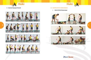 Hoki                                        Hoki
     iI.	 Senaman Regangan Dinamik   4.6	 CONTOH AKTIVITI GERAK KENDUR
                                     	
                                     	    i.	 Aktiviti-Aktiviti Berpasangan




38                                                                             39
 
